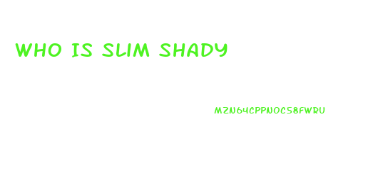 Who Is Slim Shady