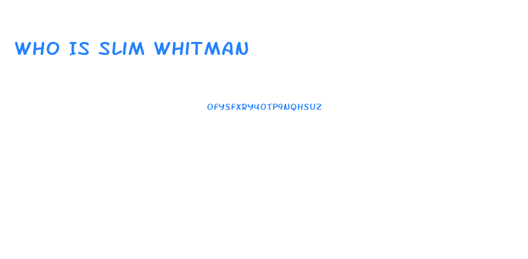 Who Is Slim Whitman