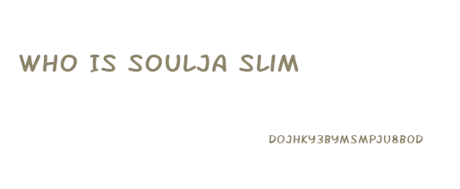 Who Is Soulja Slim