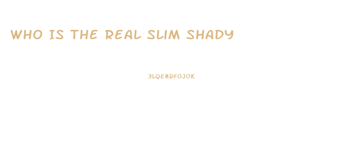 Who Is The Real Slim Shady