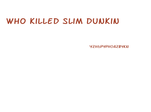 Who Killed Slim Dunkin