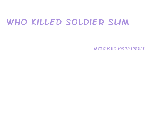 Who Killed Soldier Slim