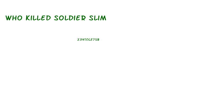 Who Killed Soldier Slim