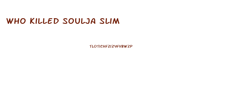 Who Killed Soulja Slim