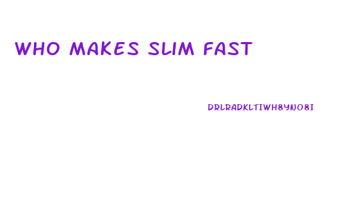 Who Makes Slim Fast