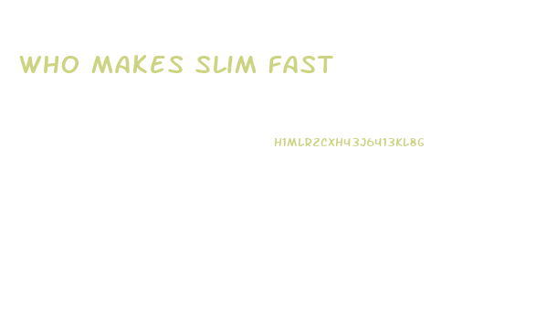 Who Makes Slim Fast