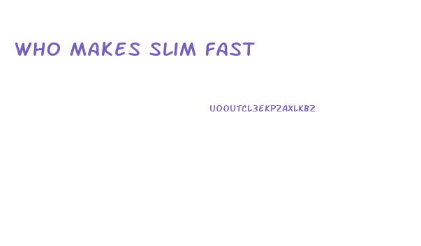 Who Makes Slim Fast