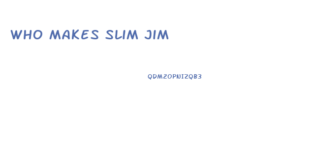 Who Makes Slim Jim