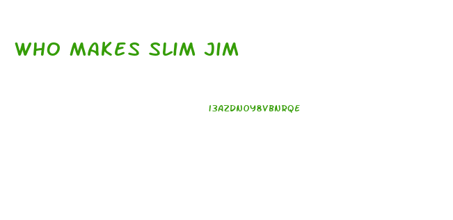 Who Makes Slim Jim