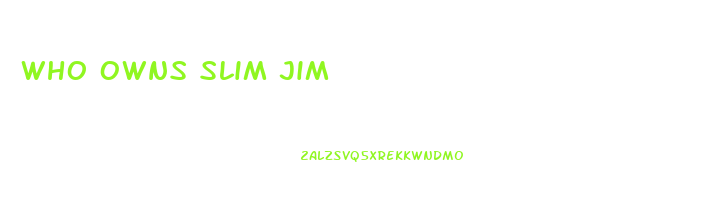 Who Owns Slim Jim