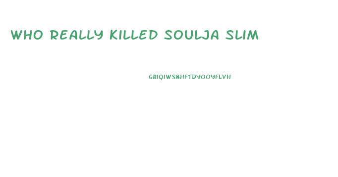 Who Really Killed Soulja Slim