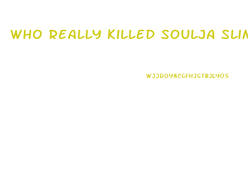 Who Really Killed Soulja Slim