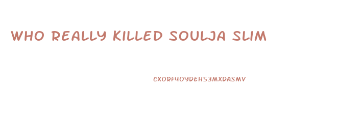 Who Really Killed Soulja Slim