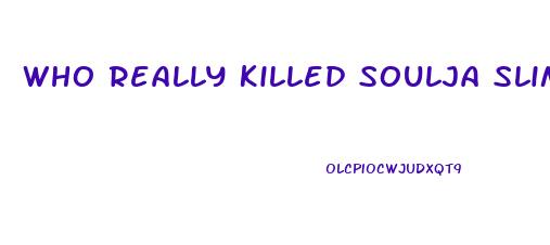 Who Really Killed Soulja Slim