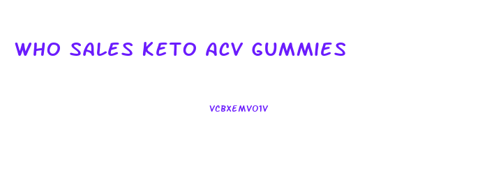 Who Sales Keto Acv Gummies