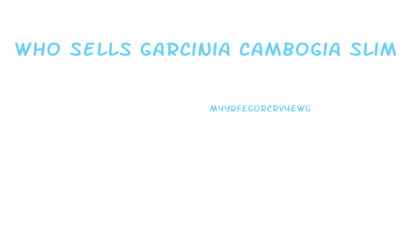 Who Sells Garcinia Cambogia Slim