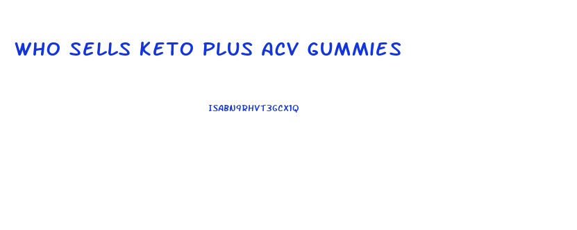 Who Sells Keto Plus Acv Gummies