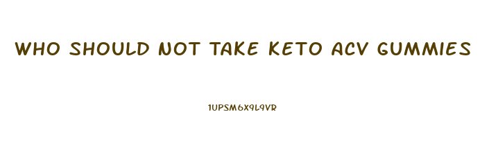 Who Should Not Take Keto Acv Gummies