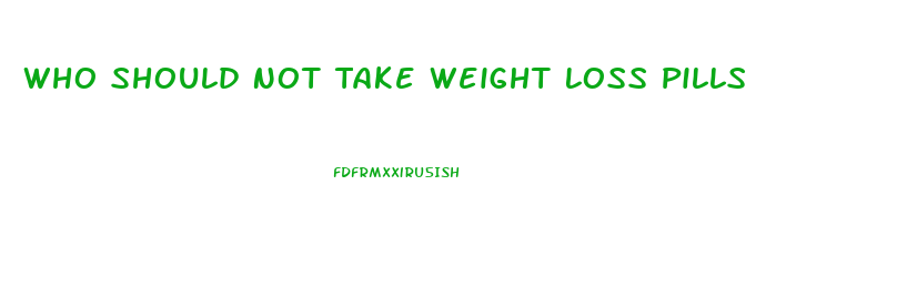 Who Should Not Take Weight Loss Pills