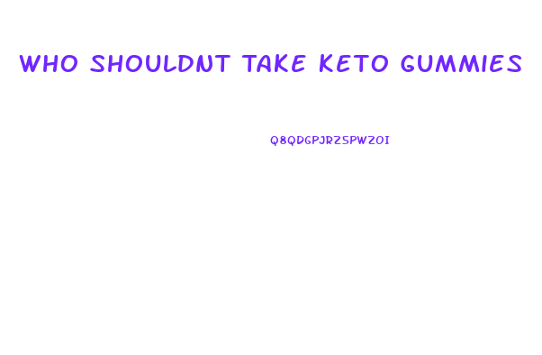 Who Shouldnt Take Keto Gummies