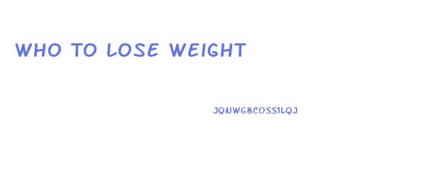 Who To Lose Weight