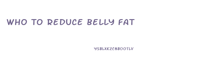 Who To Reduce Belly Fat