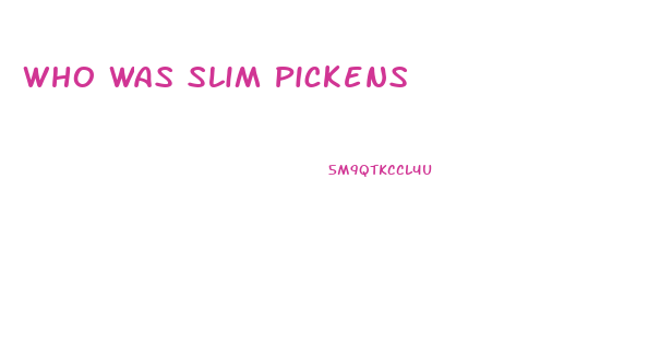 Who Was Slim Pickens