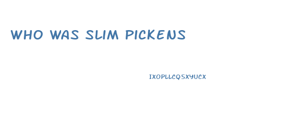 Who Was Slim Pickens