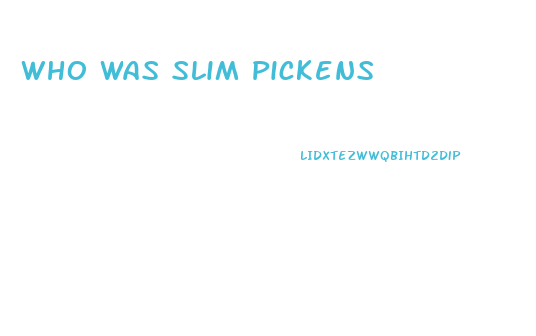 Who Was Slim Pickens