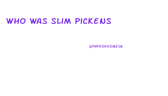 Who Was Slim Pickens