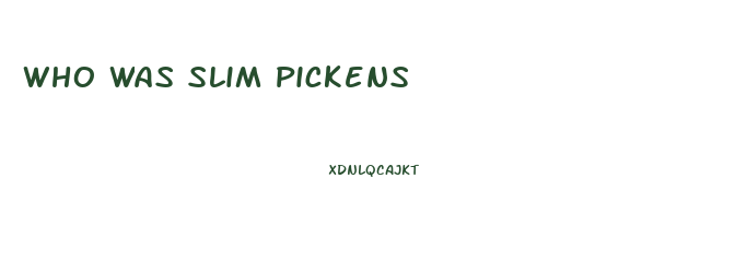 Who Was Slim Pickens