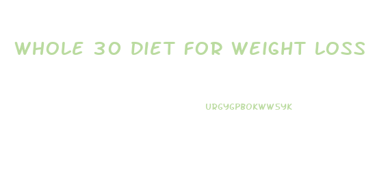 Whole 30 Diet For Weight Loss