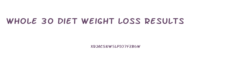 Whole 30 Diet Weight Loss Results