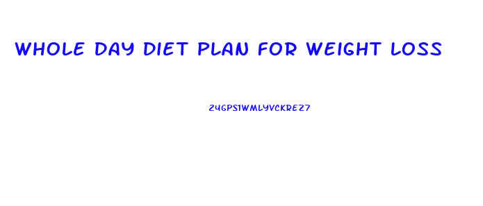 Whole Day Diet Plan For Weight Loss