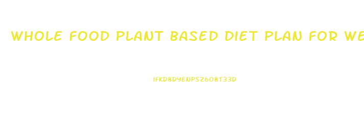 Whole Food Plant Based Diet Plan For Weight Loss