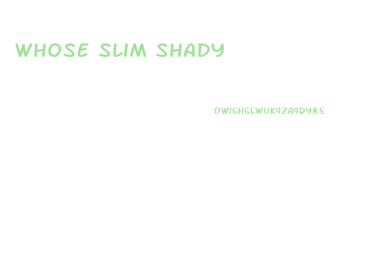 Whose Slim Shady