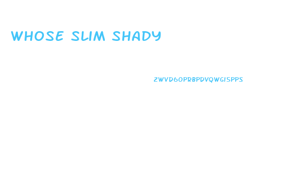 Whose Slim Shady