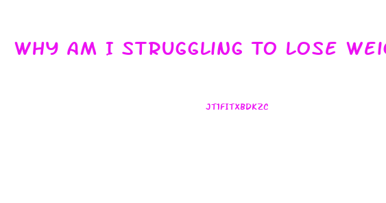 Why Am I Struggling To Lose Weight