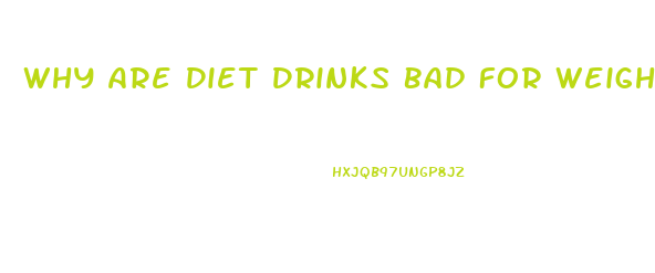 Why Are Diet Drinks Bad For Weight Loss