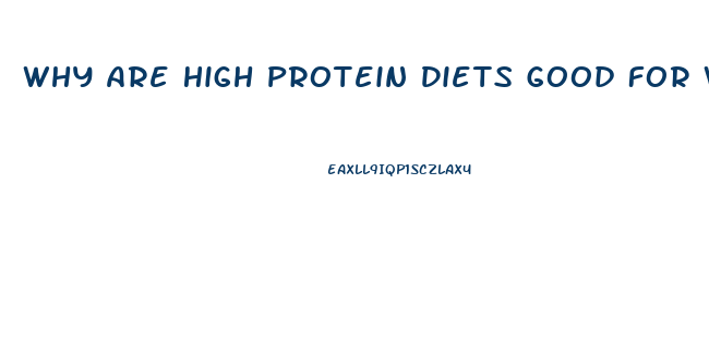 Why Are High Protein Diets Good For Weight Loss