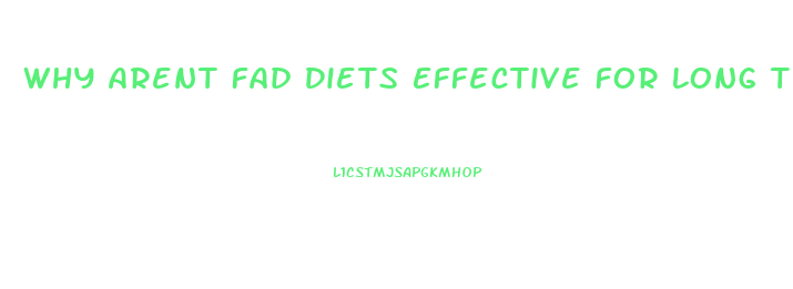 Why Arent Fad Diets Effective For Long Term Weight Loss