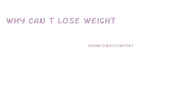 Why Can T Lose Weight