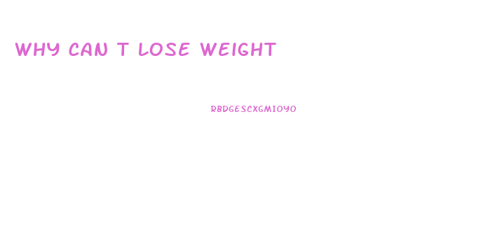 Why Can T Lose Weight