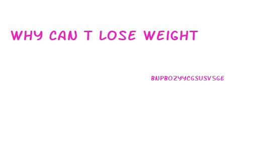 Why Can T Lose Weight