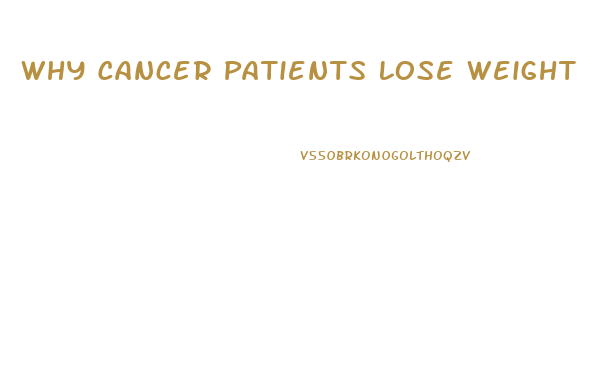 Why Cancer Patients Lose Weight