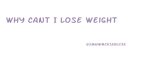 Why Cant I Lose Weight