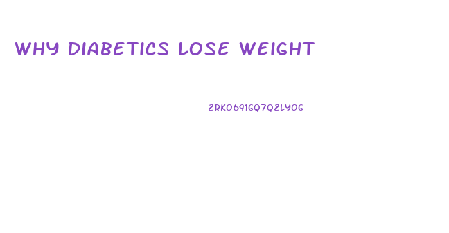 Why Diabetics Lose Weight