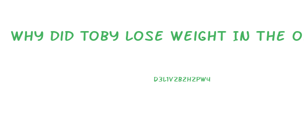 Why Did Toby Lose Weight In The Office