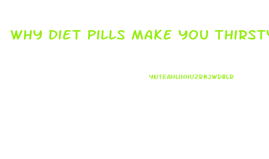 Why Diet Pills Make You Thirsty