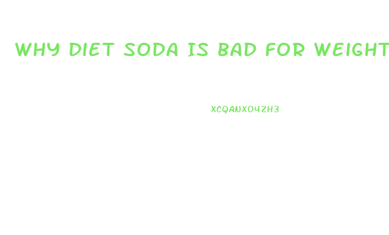 Why Diet Soda Is Bad For Weight Loss